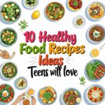 10 Healthy Food Recipes Ideas Teens Will Love