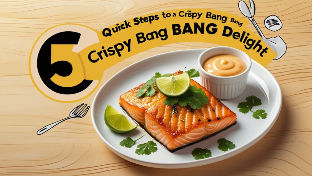 Salmon: 5 Quick Steps to a Crispy Bang Bang Delight 2 Salmon: 5 Quick Steps to a Crispy Bang Bang Delight